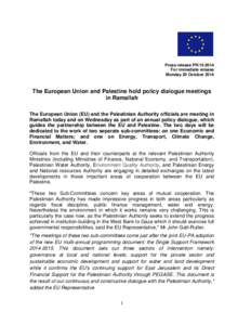 Press release PR[removed]For immediate release Monday 20 October 2014 The European Union and Palestine hold policy dialogue meetings in Ramallah