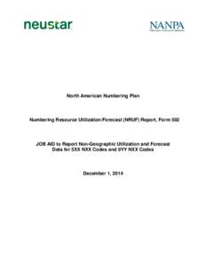 North American Numbering Plan  Numbering Resource Utilization/Forecast (NRUF) Report, Form 502 JOB AID to Report Non-Geographic Utilization and Forecast Data for 5XX NXX Codes and 9YY NXX Codes