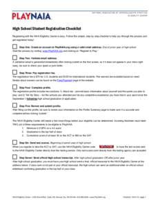 NATIONAL ASSOCIATION OF INTERCOLLEGIATE ATHLETICS ELIGIBILITY CENTER High School Student Registration Checklist Registering with the NAIA Eligibility Center is easy. Follow this simple, step-by-step checklist to help you