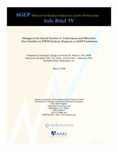 AGEP Alliances for Graduate Education and the Professoriate Info Brief IV Changes in the Annual Number of Underrepresented Minorities New Enrollees in STEM Graduate Programs at AGEP Institutions  Prepared by Yolanda S. G