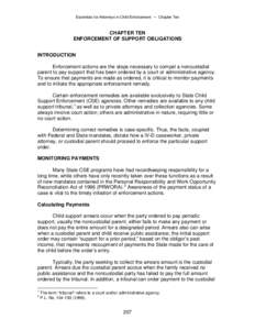 Essentials for Attorneys in Child Enforcement • Chapter Ten  CHAPTER TEN ENFORCEMENT OF SUPPORT OBLIGATIONS INTRODUCTION Enforcement actions are the steps necessary to compel a noncustodial