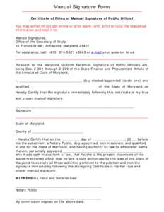 Manual Signature Form Certificate of Filing of Manual Signature of Public Official You may either fill out pdf online or print blank form, print or type the requested information and mail it to: Manual Signatures, Office