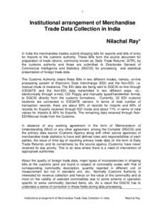 1  Institutional arrangement of Merchandise Trade Data Collection in India Nilachal Ray* In India the merchandise traders submit shipping bills for exports and bills of entry