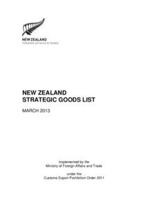 NEW ZEALAND STRATEGIC GOODS LIST MARCH 2013 Implemented by the Ministry of Foreign Affairs and Trade