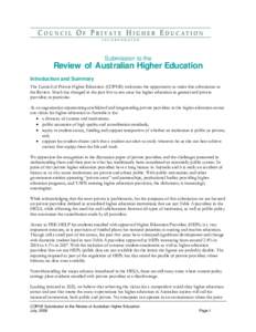 Submission to the  Review of Australian Higher Education Introduction and Summary The Council of Private Higher Education (COPHE) welcomes the opportunity to make this submission to the Review. Much has changed in the pa