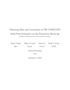 Measuring Bias and Uncertainty in DW-NOMINATE Ideal Point Estimates via the Parametric Bootstrap Preliminary Draft, please do not cite without permission Royce Carroll