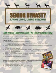 SENIOR DYNASTY LIVING LONG, LIVING STRONG! 38th Annual Oklahoma State Fair Senior Citizens’ Day! The 2014 Oklahoma State Fair Senior Day is Wednesday, September 17. All seniors, 55 and over, are admitted to the Fair FR