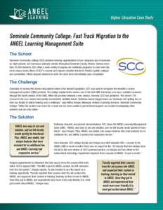 The School Seminole Community College (SCC) provides learning opportunities at four campuses and at businesses, high schools, and numerous outreach centers throughout Seminole County, Florida. Serving more than 35,000 students, SCC offers a wide variety of degree and certificate programs to meet even the