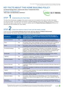 The content of this Key Facts Sheet is prescribed by the Australian Government and is a requirement under the Insurance Contracts Act 1984 KEY FACTS ABOUT THIS HOME BUILDING POLICY Accidental Damage Home; Listed Events H