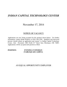 INDIAN CAPITAL TECHNOLOGY CENTER  November 17, 2014 NOTICE OF VACANCY Applications are now being accepted for the position shown below. For further information contact Robin Roberts at[removed]Qualified and inter