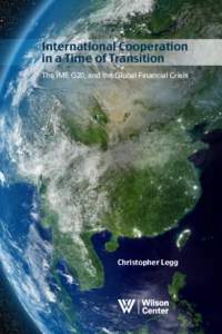 International Cooperation in a Time of Transition The IMF, G20, and the Global Financial Crisis Christopher Legg