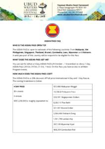 ASEAN PASS FAQ WHO IS THE ASEAN PASS OPEN TO? The ASEAN PASS is open to nationals of the following countries: from Malaysia, the Philippines, Singapore, Thailand, Brunei, Cambodia, Laos, Myanmar and Vietnam. A valid pass