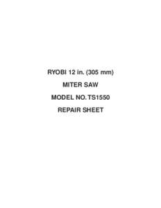 RYOBI 12 in[removed]mm) MITER SAW MODEL NO. TS1550 REPAIR SHEET  RYOBI 12 in[removed]mm) MITER SAW – MODEL NO. TS1550