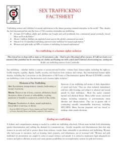 SEX TRAFFICKING FACTSHEET Trafficking women and children for sexual exploitation is the fastest growing criminal enterprise in the world.1 This, despite the fact international law and the laws of 134 countries criminaliz