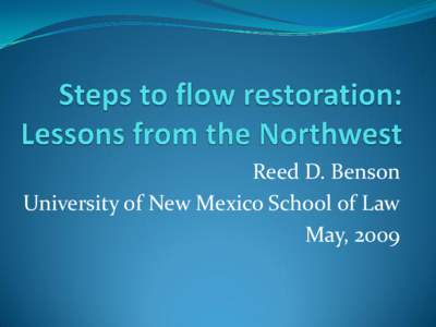 Reed D. Benson University of New Mexico School of Law May, 2009 Walla Walla R., Milton-Freewater, OR, late 1990s