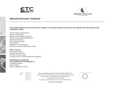 Industrial Electronics Technician  The candidate applying to be trade tested for the Certificate of Competence should be in possession of the majority of the following knowledge, competencies & skills: Verbal technical c