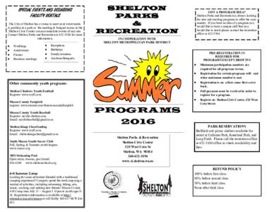 SPECIAL EVENTS AND OCCASIONS FACILITY RENTALS The City of Shelton has a venue to meet your event needs. A pavilion in a park or the meeting & banquet rooms in the Shelton Civic Center can accommodate events of any size. 