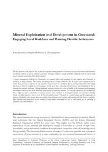 Mineral Exploitation and Development in Greenland: Engaging Local Workforce and Planning Flexible Settlements Kåre Hendriksen, Birgitte Hoffmann & Ulrik Jørgensen  The key question of the paper is how to plan and organ