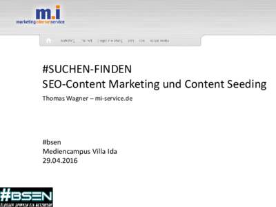 #SUCHEN-FINDEN SEO-Content Marketing und Content Seeding Thomas Wagner – mi-service.de #bsen Mediencampus Villa Ida