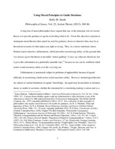 Using Moral Principles to Guide Decisions Holly M. Smith Philosophical Issues, Vol. 22, Action Theory (2012), A long line of moral philosophers have argued that one, or the principal, role of a moral theory is to