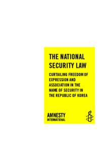 THE NATIONAL SECURITY LAW CURTAILING FREEDOM OF EXPRESSION AND ASSOCIATION IN THE NAME OF SECURITY IN