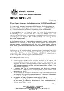 MEDIA RELEASE 30 October 2014 Private Health Insurance Ombudsman releases[removed]Annual Report The Private Health Insurance Ombudsman (PHIO) Samantha Gavel today released her office’s Annual Report, detailing activiti