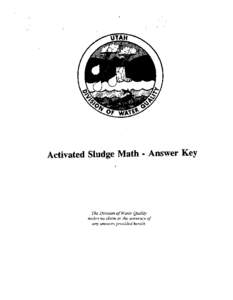 Activated Sludge Math - Answer Key  The Division of Water Quality makes no claim as the accuracy of any answers provid ed herein.