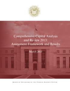 Comprehensive Capital Analysis and Review 2013: Assessment Framework and Results March[removed]BOARD OF GOVERNORS OF THE FEDERAL RESERVE SYSTEM