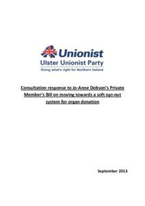 Consultation response to Jo-Anne Dobson’s Private Member’s Bill on moving towards a soft opt-out system for organ donation September 2013