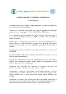 VIENNA DECLARATION ON THE ALLIANCE OF CIVILIZATIONS 27 February 2013 We, the Ministers of Foreign Affairs of States belonging to the Group of Friends of the United Nations Alliance of Civilizations; Together with the Gen