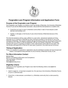 Forgivable Loan Program Information and Application Form Purpose of the Forgivable Loan Program The Forgivable Loan Program, an initiative of the Law Society of Manitoba, the University of Manitoba Faculty of Law and the
