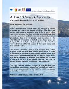 A project co financed by the European Union  A First ‘Health Check-Up’ of a Marine Protected Area in the making Rdum Majjiesa to Ras ir-Raheb Malta’s coastline and coastal waters are exposed to intense