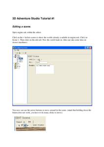 3D Adventure Studio Tutorial #1 Editing a scene. Open engine.nsk within the editor. Click on the + before scenes to show the worlds already available in engine.nsk. Click on Scene 1. Then click on the edit tab. Now the w