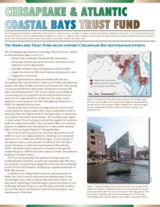 The Chesapeake and Atlantic Coastal Bays Trust Fund was created in 2007 in an effort to reduce nutrient and sediment pollution to these bays. The Trust Fund has focused its financial resources on the implementation of ef
