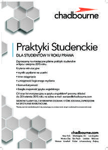 Praktyki Studenckie DLA STUDENTÓW IV ROKU PRAWA Zapraszamy na miesięczne płatne praktyki studenckie w lipcu i sierpniu 2015 roku. Kryteria rekrutacyjne: • wyniki uzyskane na uczelni