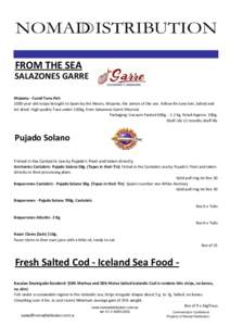 FROM THE SEA SALAZONES GARRE Mojama - Cured Tuna Fish 2000 year old recipe brought to Spain by the Moors, Mojama, the Jamon of the sea. Yellow-fin tuna loin, Salted and Air dried. High quality Tuna under 150kg. from Sala