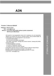 A3N  Président : Dr Marianne BUHLER Téléphone : Mail :  Adresse : 43 rue Pierre Brossolette (adresse postale uniquement)