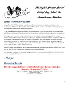 The English Springer Spaniel Club of Long Island, Inc. September 2014 Newsletter Letter from the President Can you help????????? Our Club is so very fortunate to have members with so many diverse interests in their