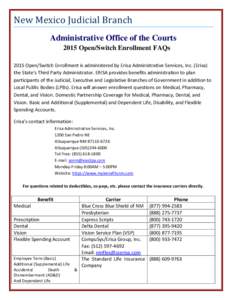 New Mexico Judicial Branch Administrative Office of the Courts 2015 Open/Switch Enrollment FAQs 2015 Open/Switch Enrollment is administered by Erisa Administrative Services, Inc. (Erisa) the State’s Third Party Adminis