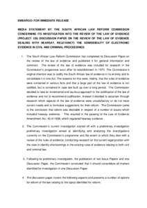 EMBARGO: FOR IMMEDIATE RELEASE MEDIA STATEMENT BY THE SOUTH AFRICAN LAW REFORM COMMISSION CONCERNING ITS INVESTIGATION INTO THE REVIEW OF THE LAW OF EVIDENCE (PROJECT 126) DISCUSSION PAPER ON THE REVIEW OF THE LAW OF EVI