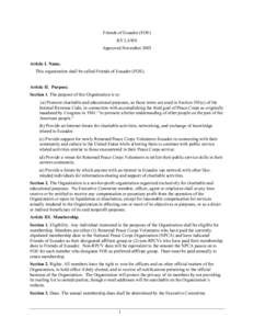 Friends of Ecuador (FOE) BY LAWS Approved November 2003 Article I. Name. This organization shall be called Friends of Ecuador (FOE). Article II. Purpose.