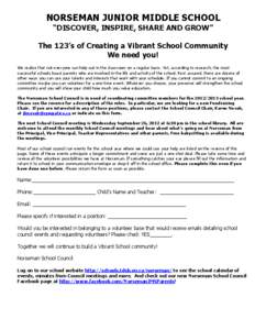 NORSEMAN JUNIOR MIDDLE SCHOOL “DISCOVER, INSPIRE, SHARE AND GROW” The 123’s of Creating a Vibrant School Community We need you! We realize that not everyone can help out in the classroom on a regular basis. Yet, ac