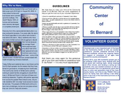 Why We’re Here... Hurricane Katrina flooded St Bernard Parish with a tidal surge up to 30 ft high on August 29, 2005. In many cases homes and businesses were covered up to the rooftops. The