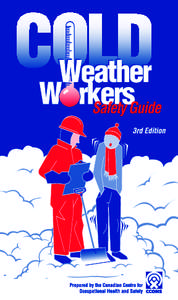 Summary Extreme cold is potentially hazardous to your health. You can learn to work and live in cold environments, provided you have adequate clothing and access to warm shelter. You must wear sufficient winter clothing