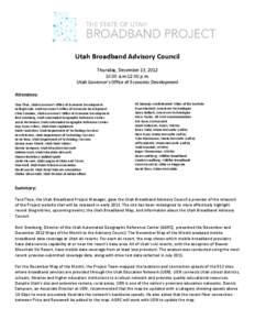 Utah Broadband Advisory Council Thursday, December 13, [removed]:00 a.m-12:00 p.m. Utah Governor’s Office of Economic Development Attendees: Tara Thue, Utah Governor’s Office of Economic Development