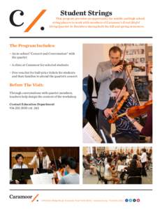 Student Strings  This program provides an opportunity for middle and high school string players to work with members of Caramoor’s Ernst Stiefel String Quartet-in-Residence during both the fall and spring semesters.