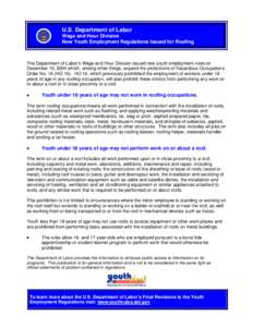 U.S. Department of Labor Wage and Hour Division New Youth Employment Regulations Issued for Roofing The Department of Labor’s Wage and Hour Division issued new youth employment rules on December 16, 2004 which, among o