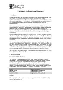 Curriculum for Excellence Statement 1. Introduction Over the last few years the University of Glasgow has been engaging with schools, SQA and Scottish Government organisations in order to ensure readiness for the impleme