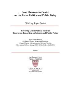 Joan Shorenstein Center on the Press, Politics and Public Policy Working Paper Series Covering Controversial Science: Improving Reporting on Science and Public Policy By Cristine Russell