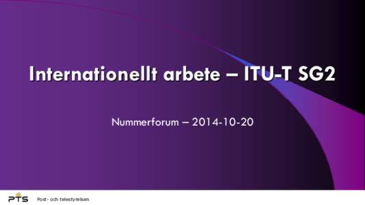Internationellt arbete – ITU-T SG2 Nummerforum – Post- och telestyrelsen  ITU-T SG2